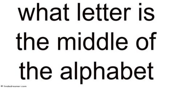 The Significance Of The Middle Letter Of The Alphabet