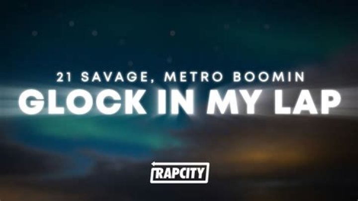 Unpacking The Meaning Behind 21 Savage's "Glock In My Lap" Lyrics
